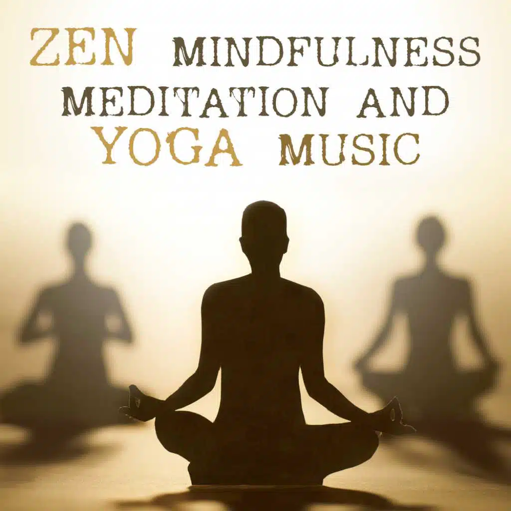 Zen Mindfulness Meditation and Yoga Music