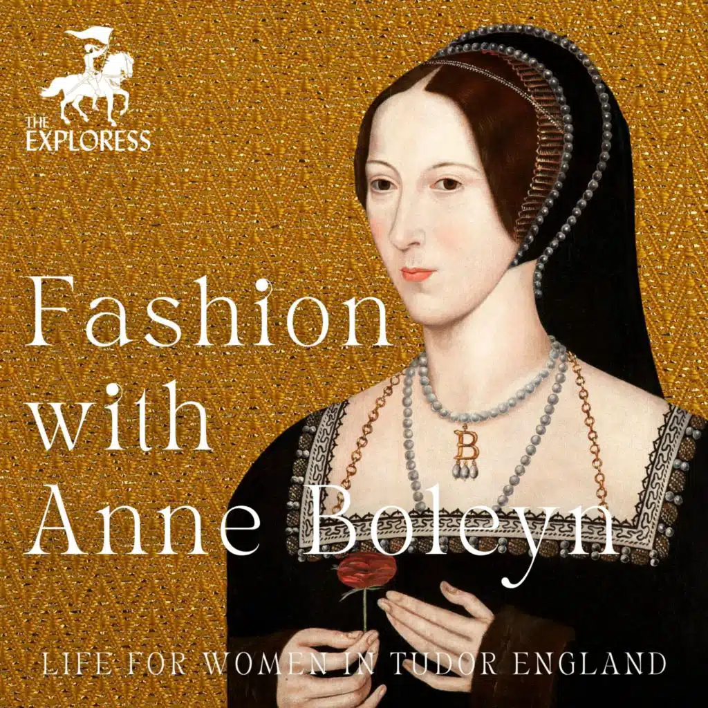 Fashion in Tudor England with Queen Anne Boleyn