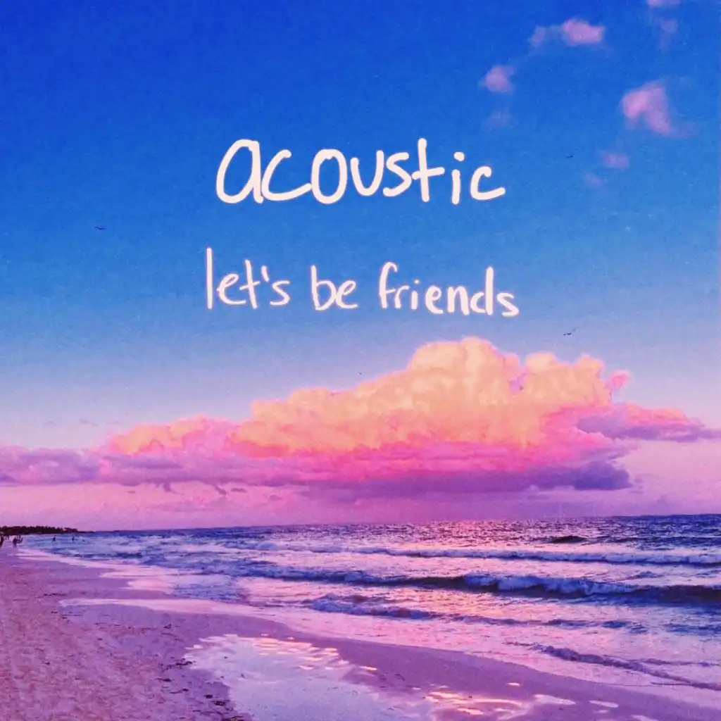 let's be friends (acoustic)