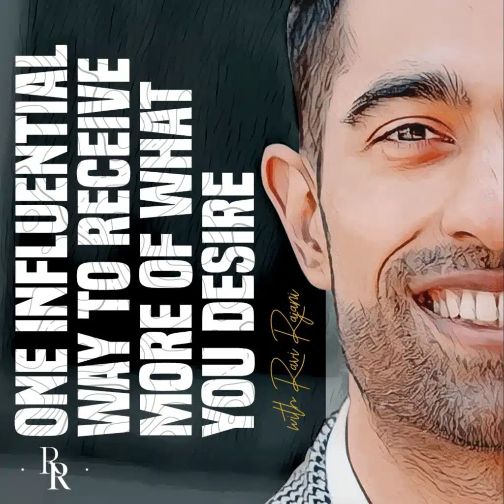 [EP.91] One Influential Way to Receive More of What You Desire