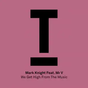We Get High From The Music (feat. Mr. V)