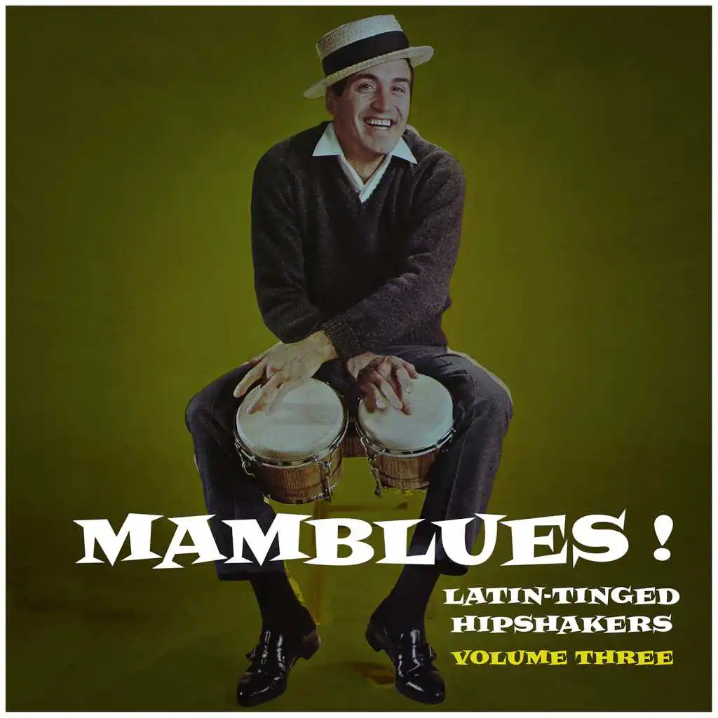 Mamblues Vol. 3, Latin-Tinged Hipshakers (Rumba Blues, Boogie Cha and Cool Mambo)