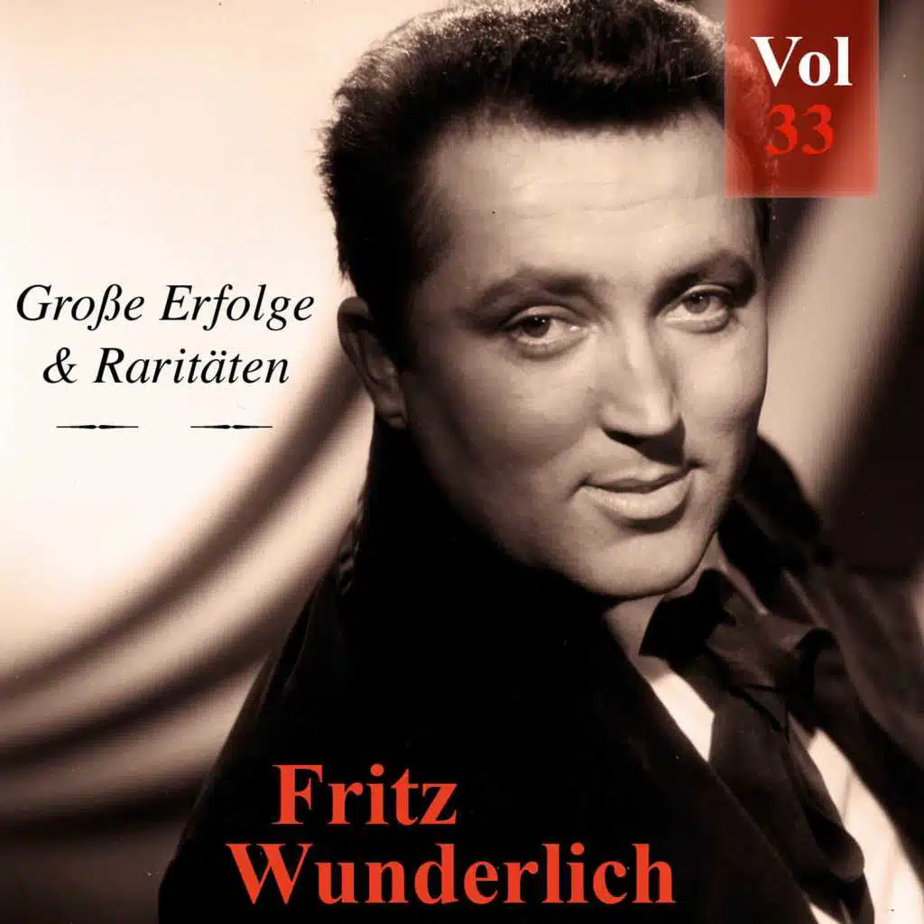 Fritz Wunderlich - Große Erfolge & Raritäten, Vol. 33