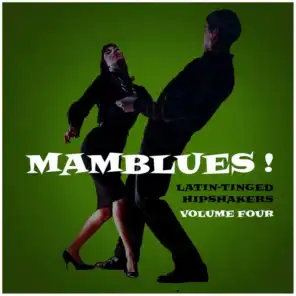 Mamblues Vol. 4, Latin-Tinged Hipshakers (Rumba Blues, Boogie Cha and Cool Mambo)