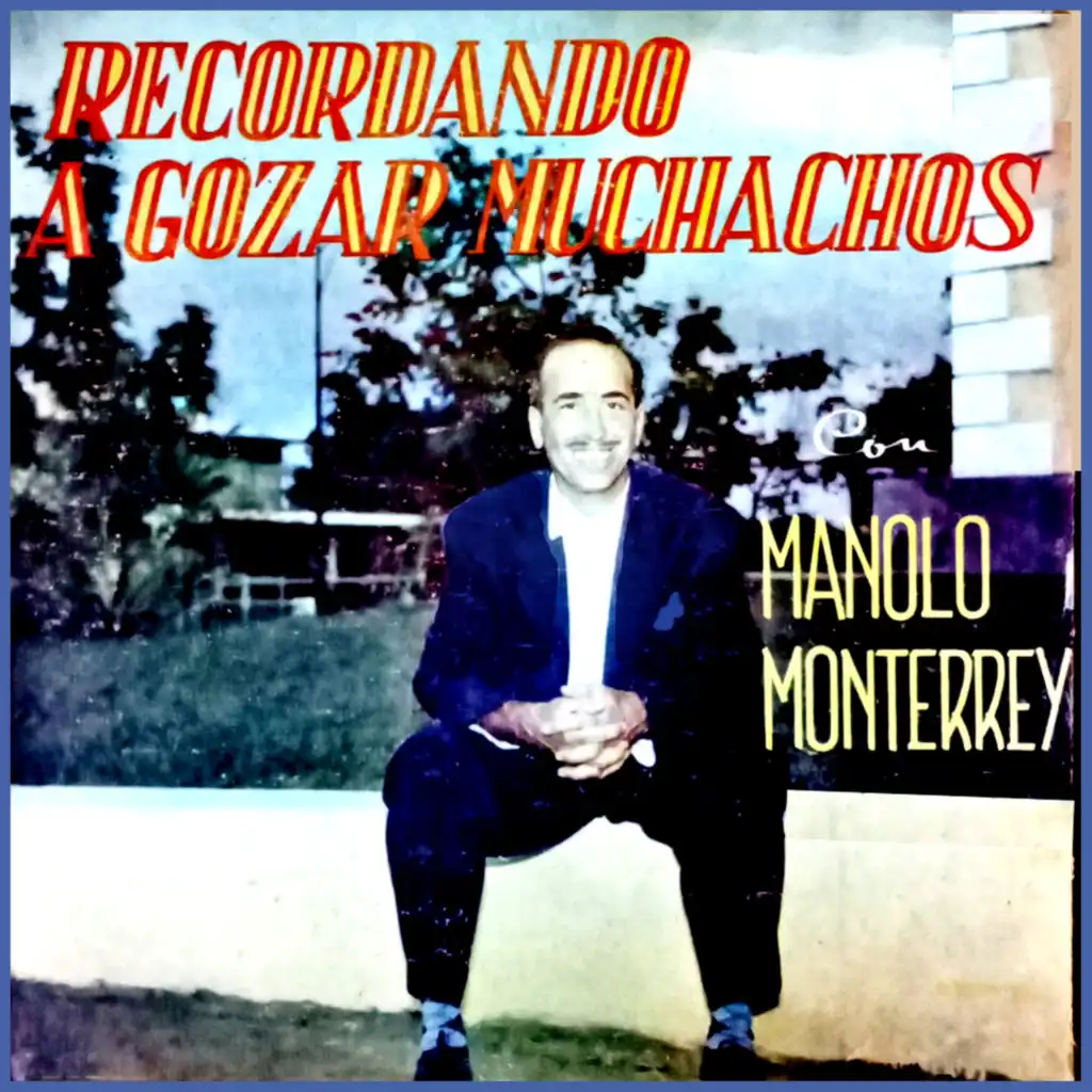 Recordando a Gozar Muchachos Con Manolo Monterrey