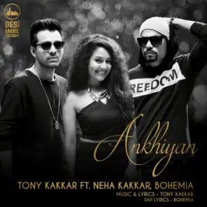 Ankhiyan (ft. Neha Kakkar & Bohemia)