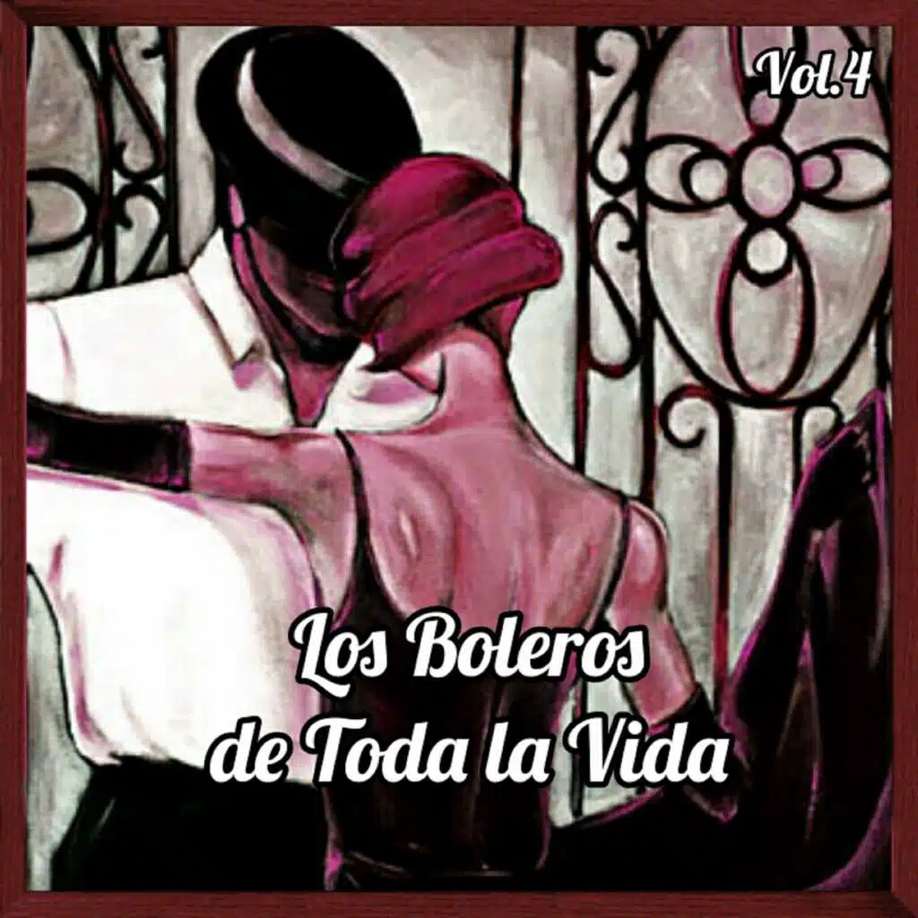 Los Boleros de Toda la Vida, Vol. 4