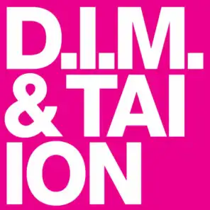 D.I.M. & Tai