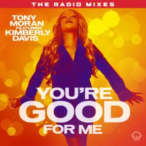 You're Good for Me - Radio Mixes (feat. Kimberly Davis)