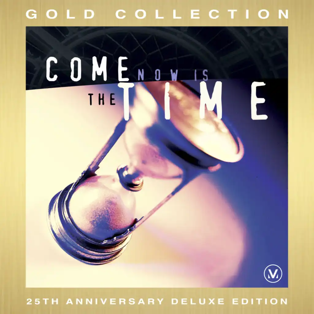 Come Now Is The Time [25th Anniversary Deluxe Edition - Live]