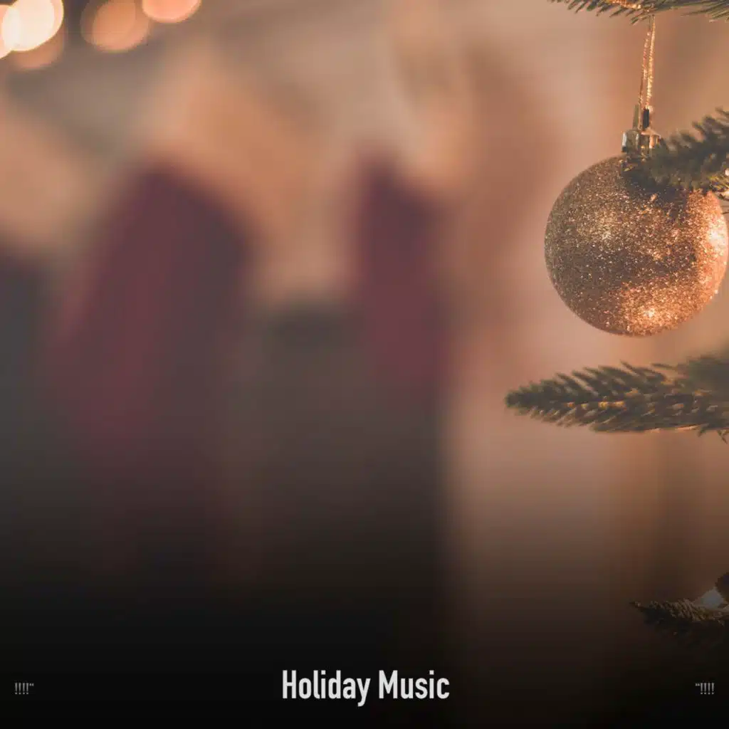 !!!!" Holiday Music "!!!!