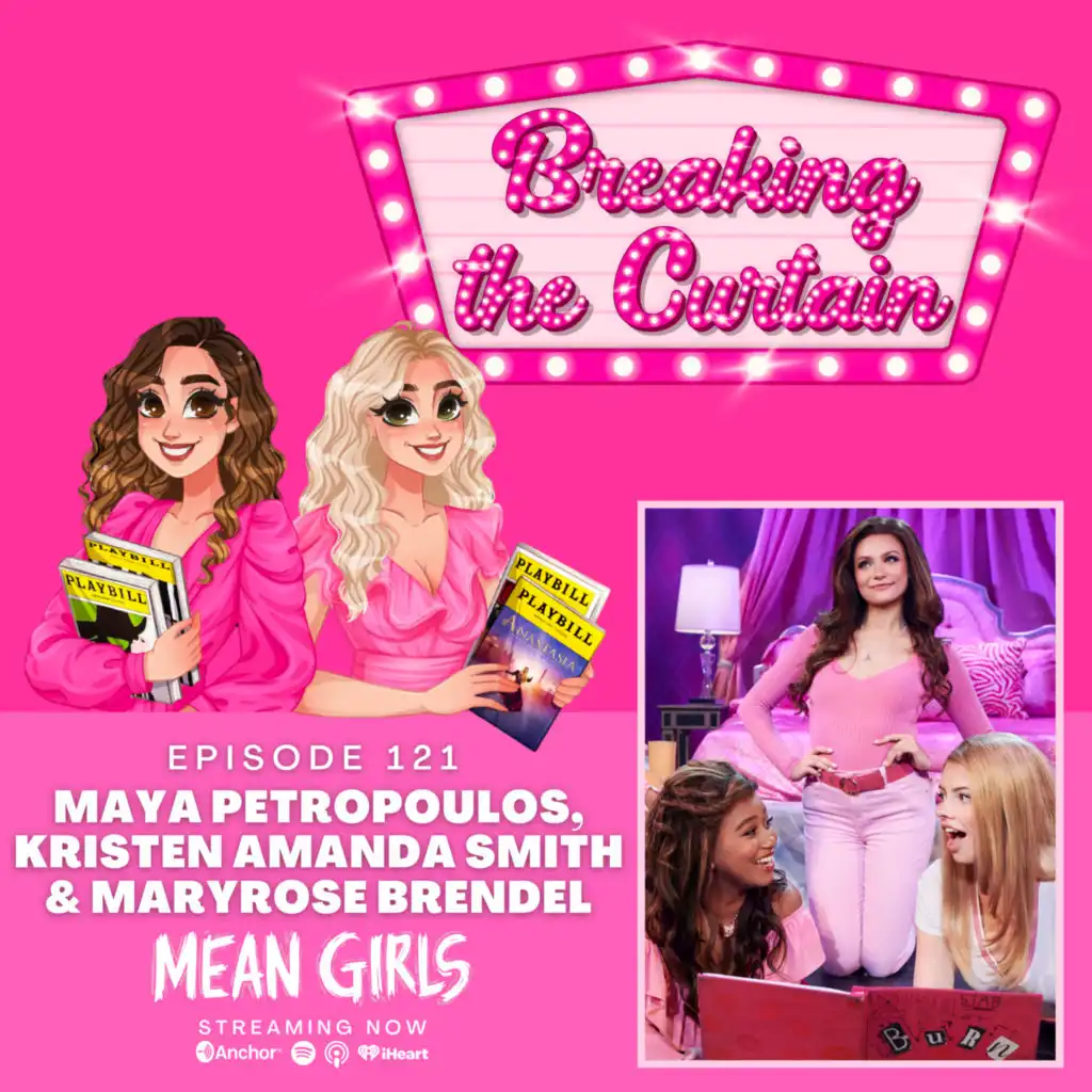 Ep121 - Meet The Plastics: MAYA PETROPOULOS, KRISTEN AMANDA SMITH & MARYROSE BRENDEL (Mean Girls)