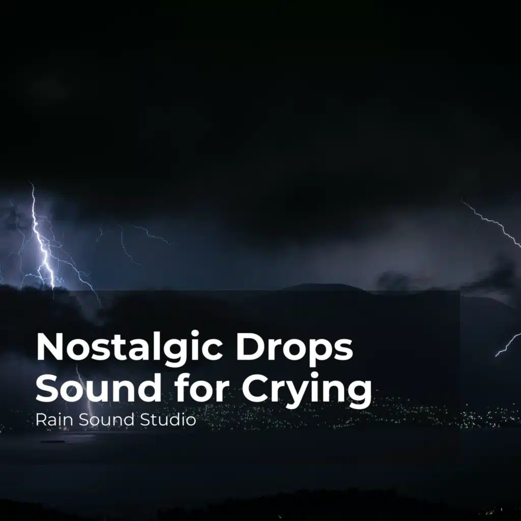 Nostalgic Drops Sound for Crying