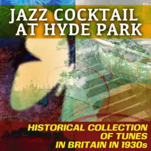 Jazz Cocktail at Hyde Park - Historical Collection of Tunes in Britain in 1930s