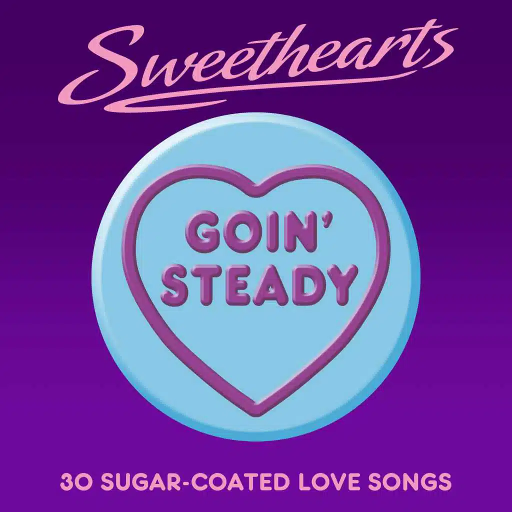 Goin' Steady - Sweethearts (30 Sugar Coated Love Songs)