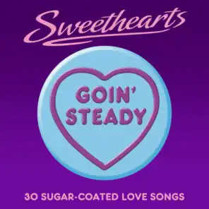 Goin' Steady - Sweethearts (30 Sugar Coated Love Songs)