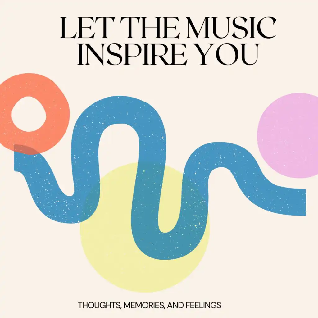 Let the Music inspire You (Thoughts, memories, and feelings)
