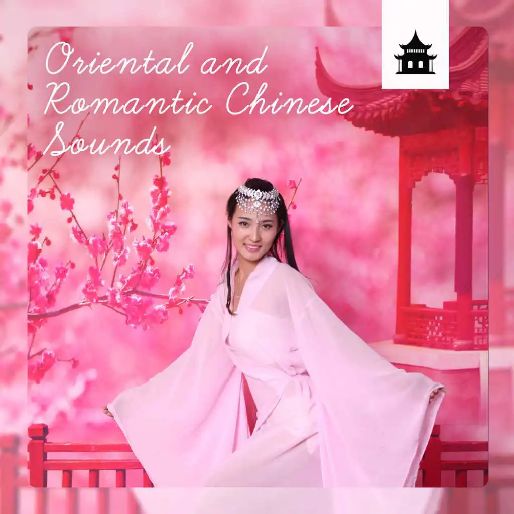 Oriental and Romantic Chinese Sounds - Sentimental Instrumental Atmosphere, Emotional Healing, Inner Peace, Yoga Meditation, Zen Massage