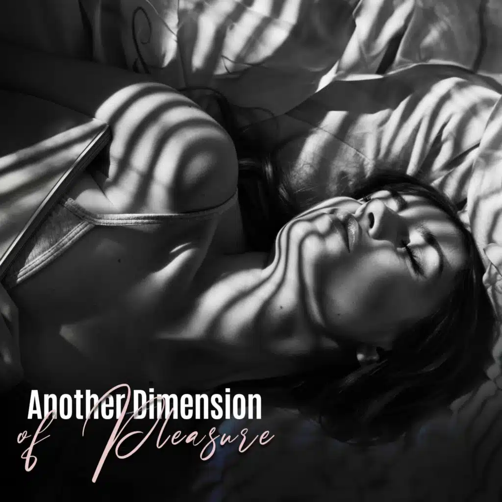 Another Dimension of Pleasure (Sexually Exciting Music, Tantric Ecstasy, Intimate Connection)