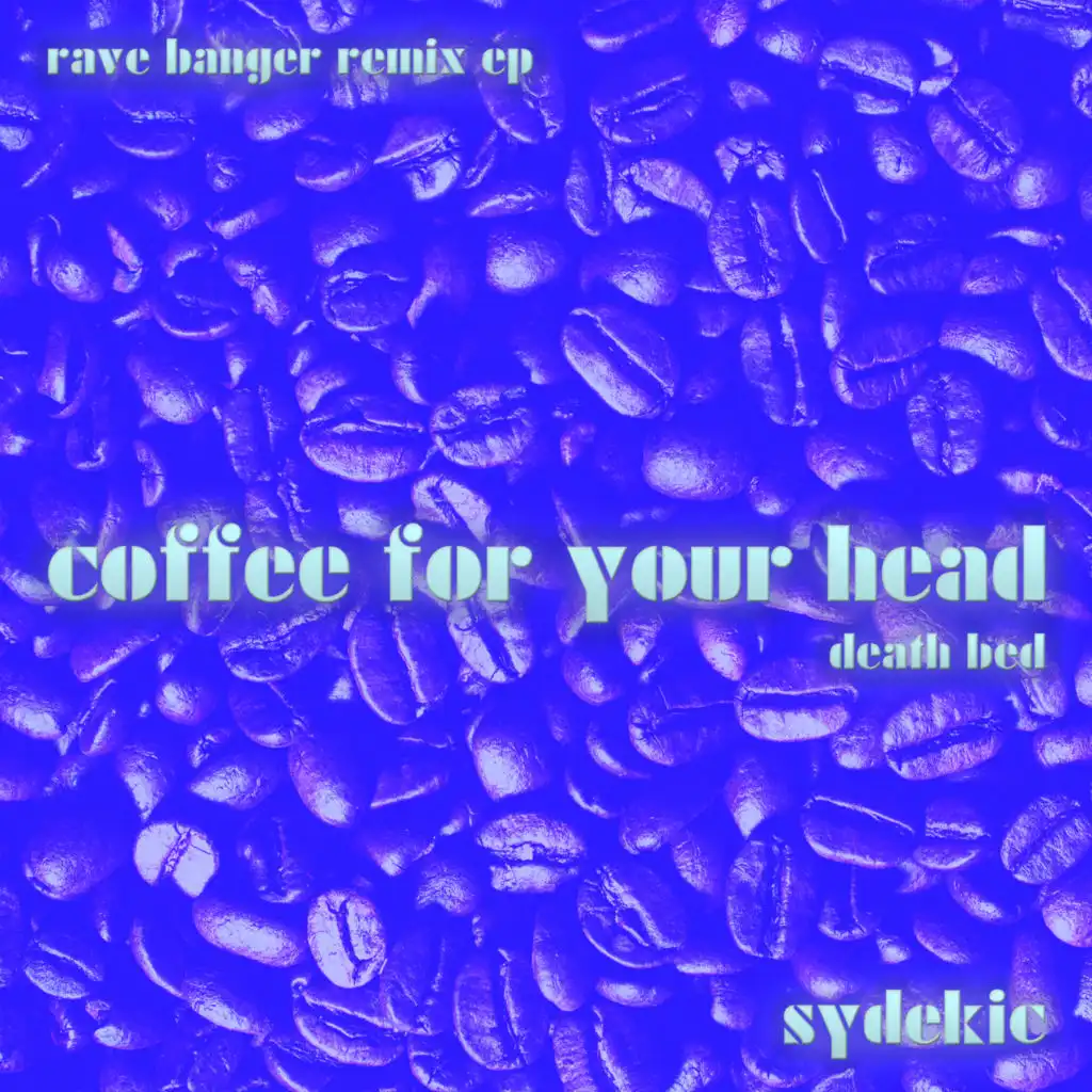 Death Bed (Coffee for Your Head) (Rave Banger Remix EP)