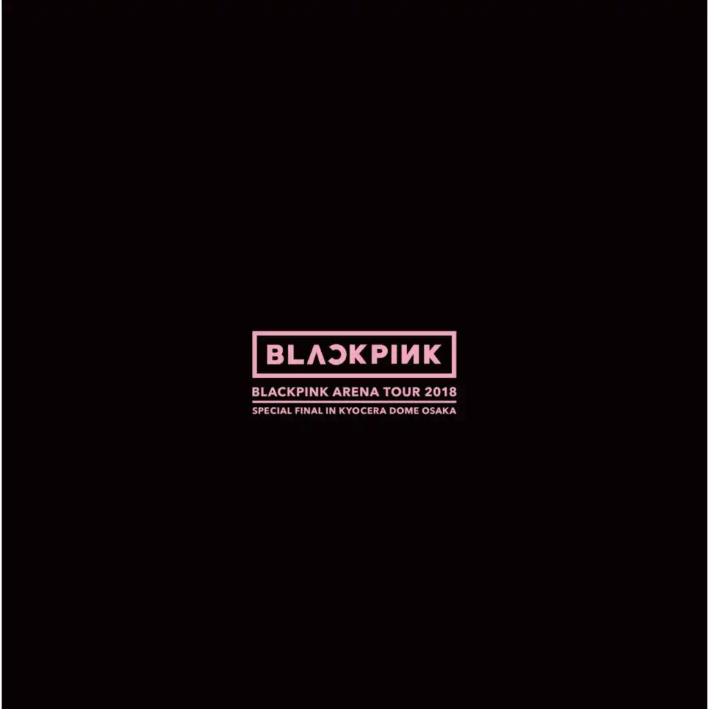 PLAYING WITH FIRE (BLACKPINK ARENA TOUR 2018 "SPECIAL FINAL IN KYOCERA DOME OSAKA")