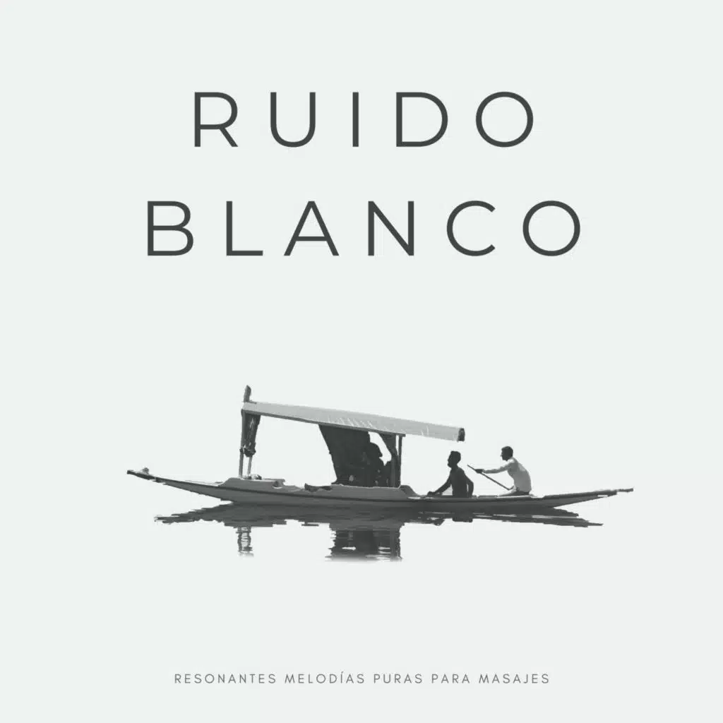 Ruido Blanco: Resonantes Melodías Puras Para Masajes