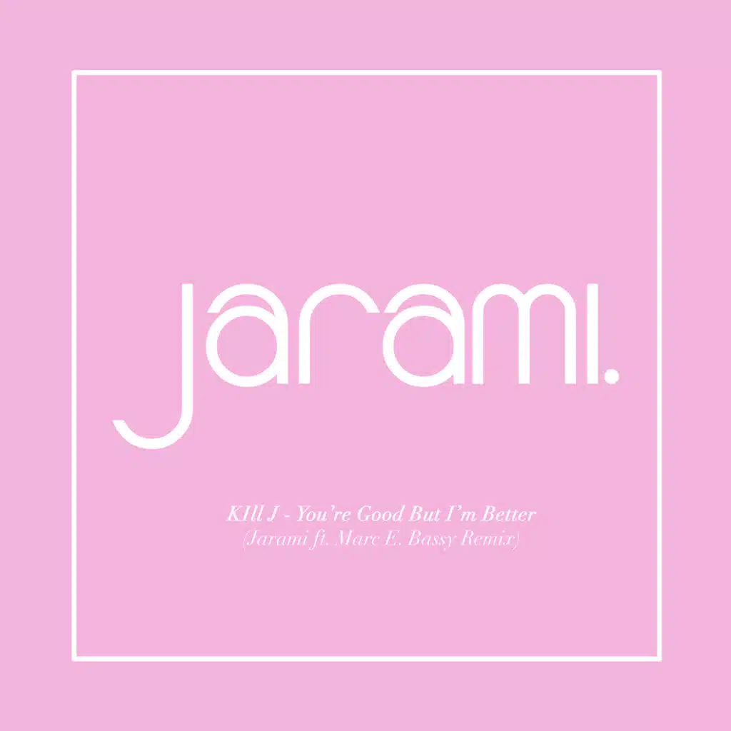 You're Good But I'm Better (Jarami Remix) [feat. Marc E. Bassy]