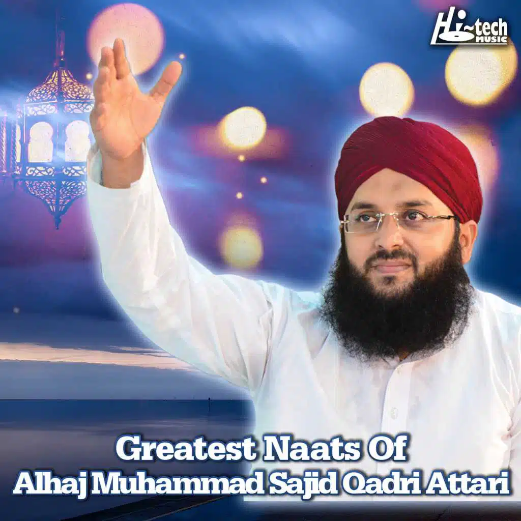 Greatest Naats of Alhaj Muhammad Sajid Qadri Attari