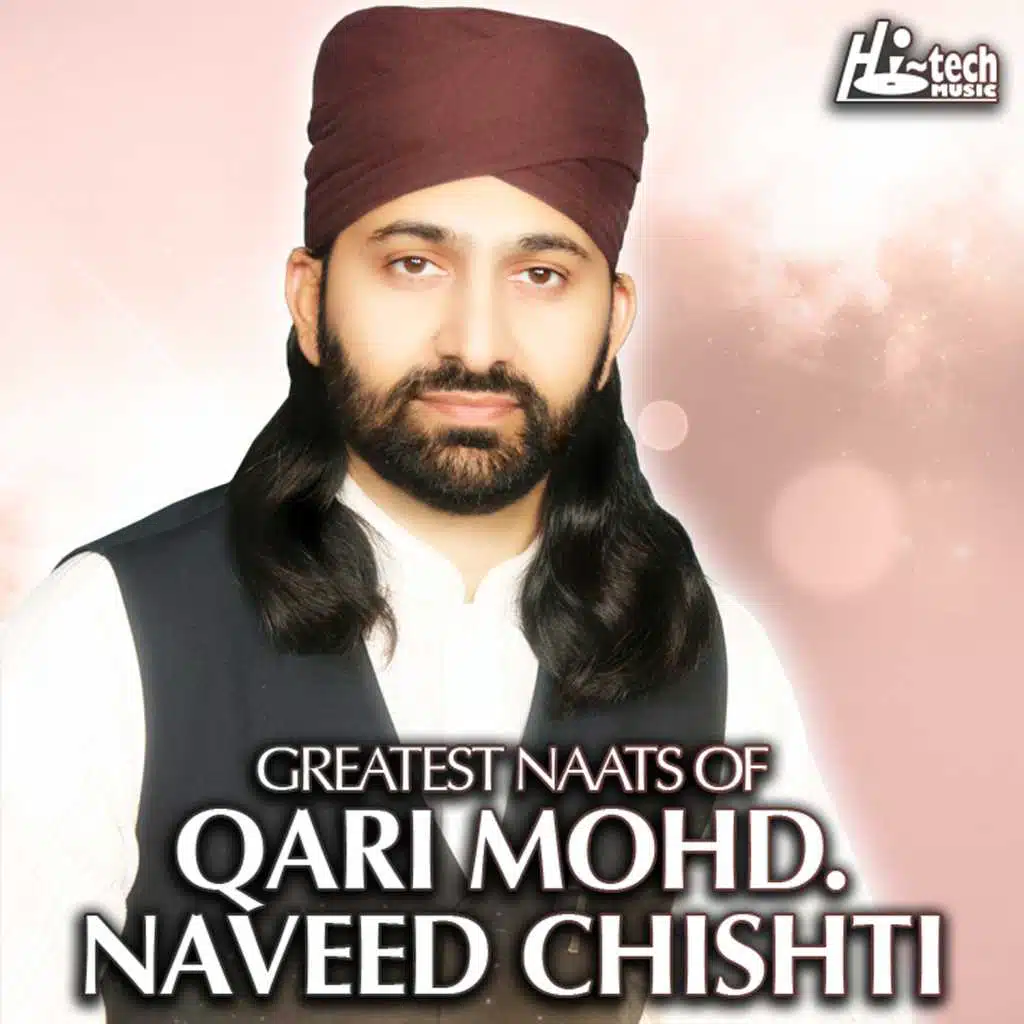 Greatest Naats of Qari Mohd. Naveed Chishti