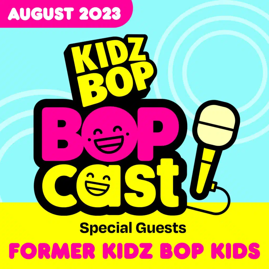 The KIDZ BOP Bopcast- Never Stop Performing Part 1 (Feat. The Former KIDZ BOP Kids)