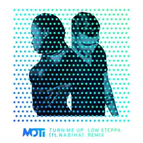 Turn Me Up (Low Steppa Remix) [feat. Nabiha]
