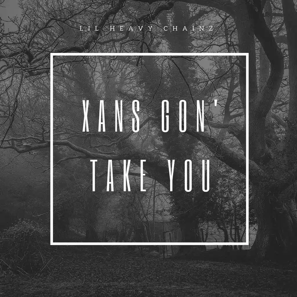 Xans Gon' Take You
