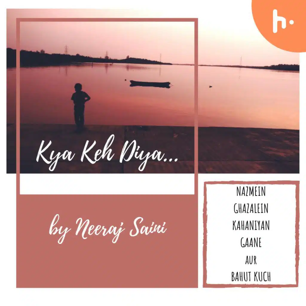 Kya Keh Diya... by Neeraj Saini