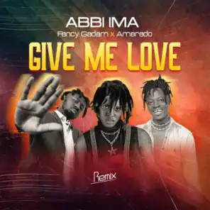 Give me Love rmx (feat. Fancy Gadam & Amerado)