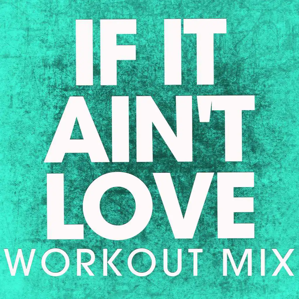 If It Ain't Love (Extended Workout Mix)