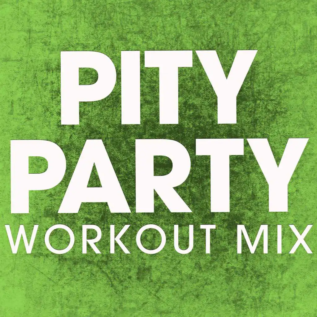 Pity Party (Extended Workout Mix)