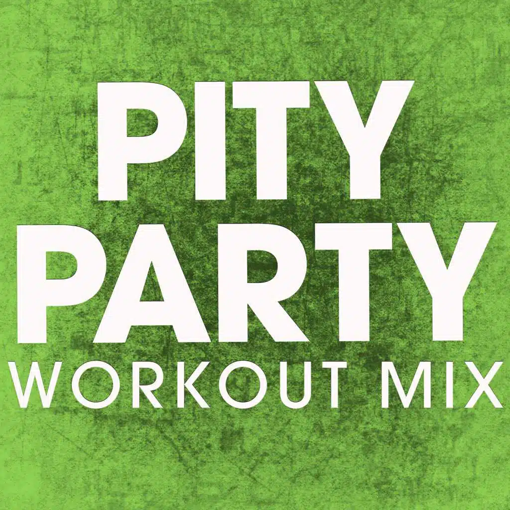 Pity Party (Extended Workout Mix)