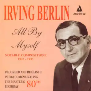Irving Berlin - All by Myself - Notable Compositions 1926 - 1933 (feat. Bob Wilber, Lou McGarity, Morty Lewis, Ray Cohan, Barry Galbraith, George Duvivier & Don Lamond)