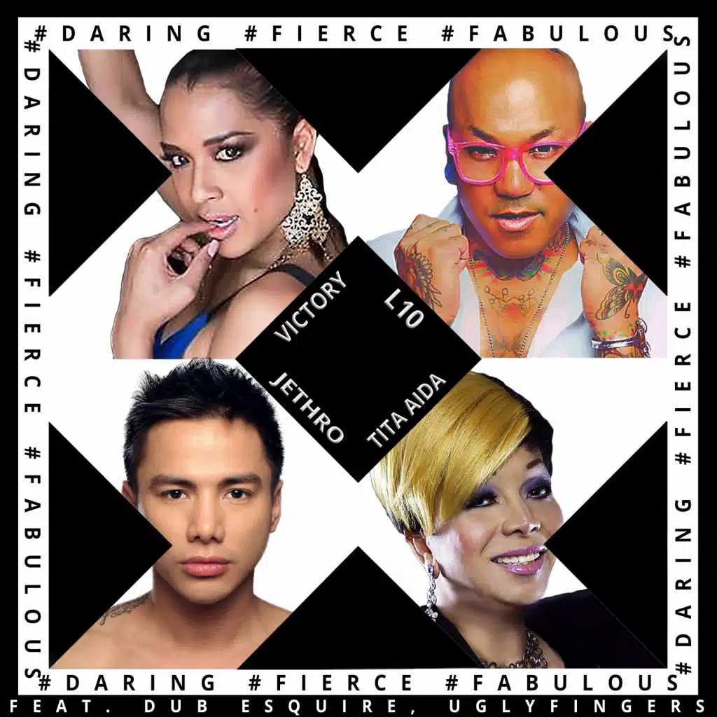 #Daring #Fierce #Fabulous (feat. L10, Tita Aida, Victory, Jethro & Dub Esquire)