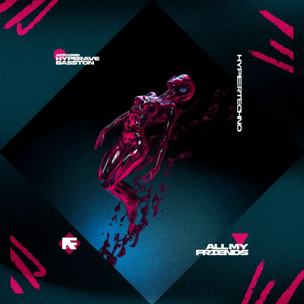 ALL MY FRIENDS (HYPERTECHNO)
