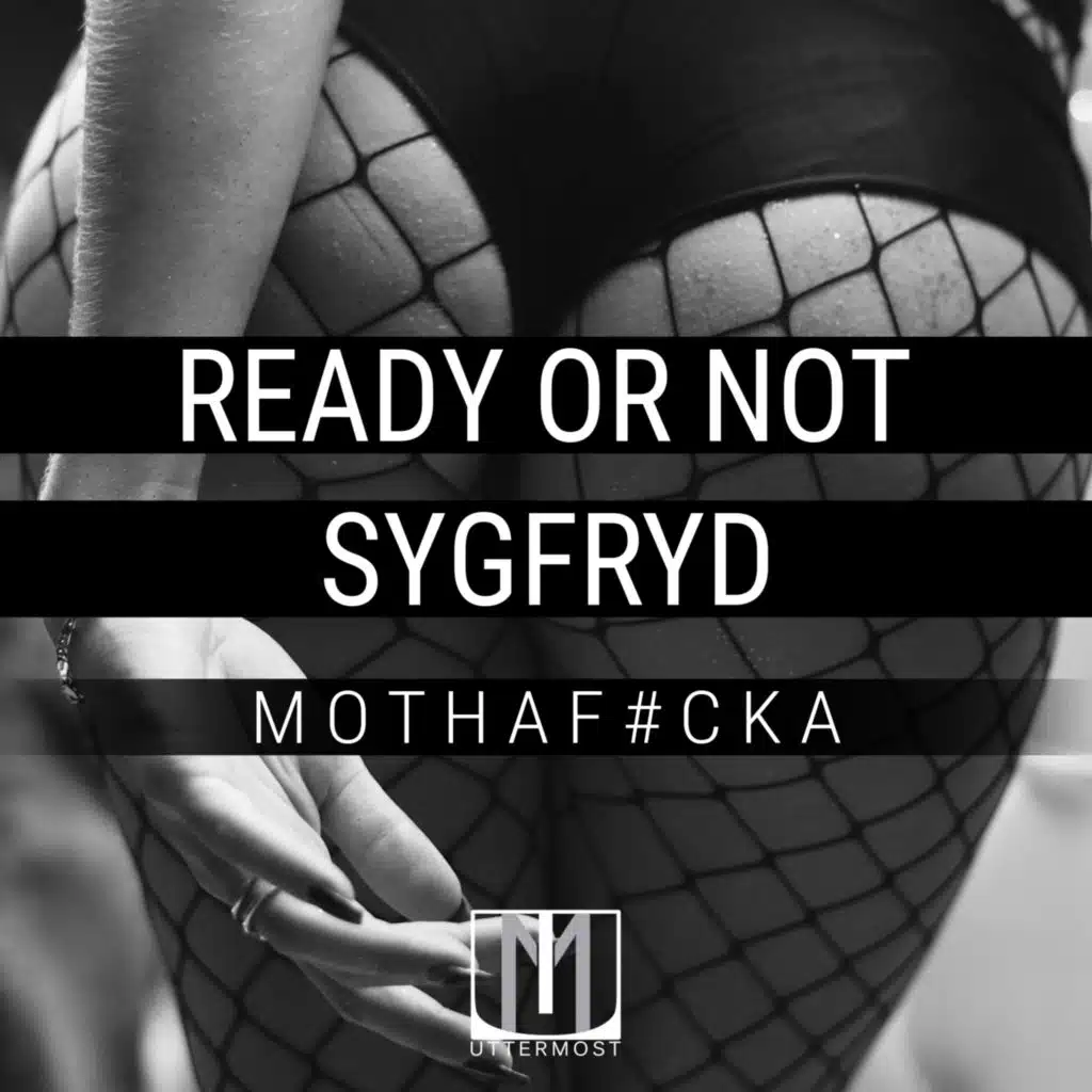 Ready Or Not & SYGFRYD