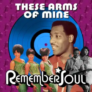 These Arms of Mine - Remember Soul