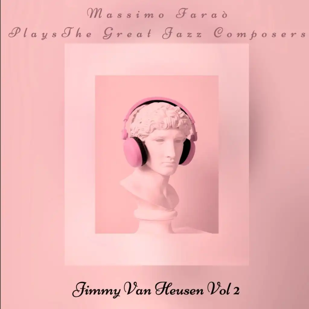 Massimo Faraò plays The Great Jazz Composers - Jimmy Van Heusen, Vol. 2