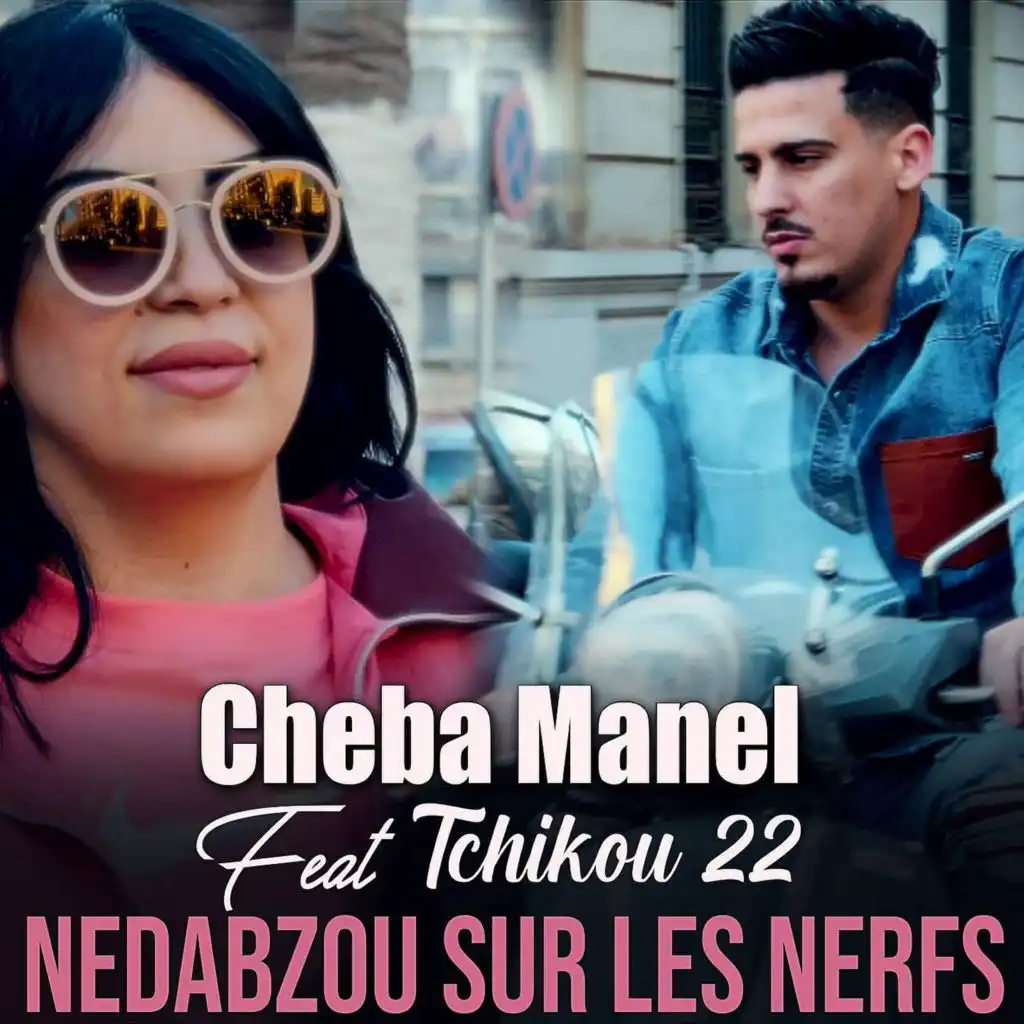 Nedabzou Sur Les Nerfs (feat. Tchikou 22)