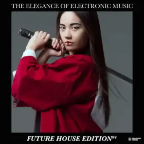 The Elegance of Electronic Music - Future House Edition #4