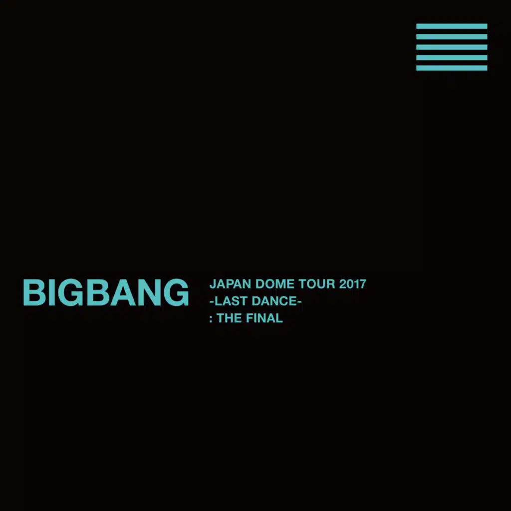 BIGBANG JAPAN DOME TOUR 2017 -LAST DANCE- : THE FINAL