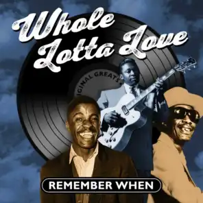 Whole Lotta Love - Remember When