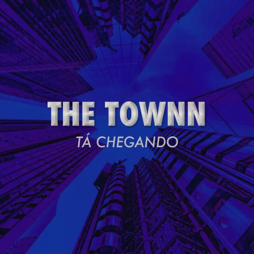 The Townn Tá Chegando