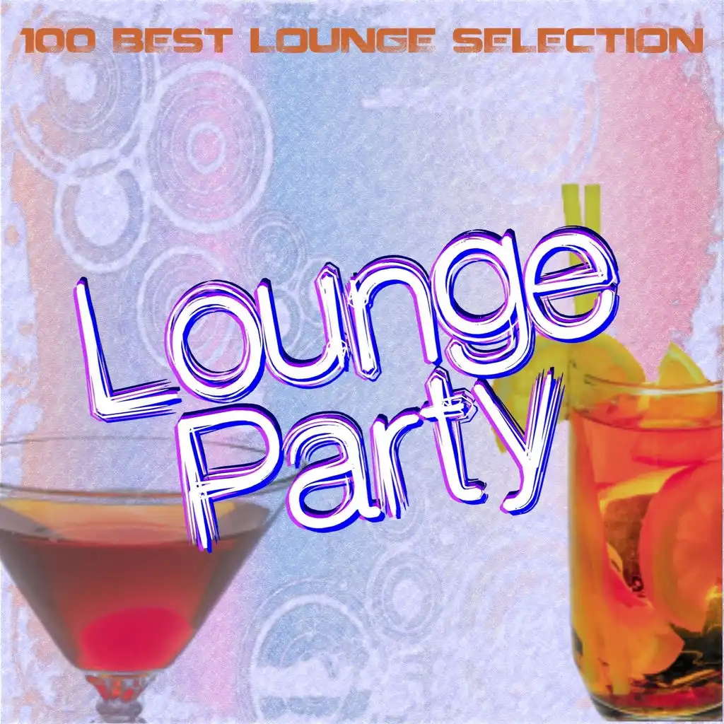 Lounge Party: 100 Best Lounge Selection