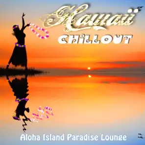 Hawaii Chillout - Aloha Island Paradise Lounge